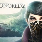 How To Install Dishonored 2 v1 77 9 Without Errors